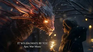 IT WILL ALWAYS BE YOU | Epic Inspirational Orchestral Music | Epic Music mix 2023