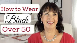 How to Wear Black Over 50 | Styling Tips and Tricks
