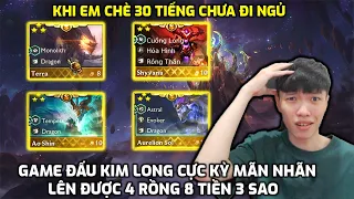 TRẬN ĐẤU KIM LONG GIÚP EM CHÈ LÊN ĐƯỢC CẢ 4 RỒNG THẦN 8 TIỀN 3 SAO KHI ĐANG MỚ NGỦ | TFT MÙA 7.5