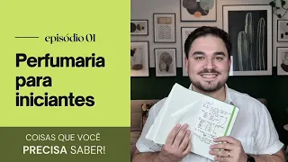 Perfumaria para iniciantes: coisas que você PRECISA saber - Episódio 1 | Caio Mecca