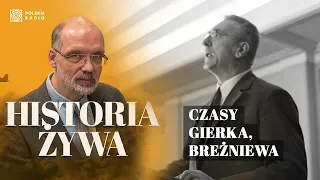 Czasy Gierka, Breżniewa i nowe formy opozycji | HISTORIA ŻYWA