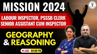 Mission 2024 | Labour Inspector, PSSSB Clerk, Senior Assistant Cum Inspector | Reasoning & Geography