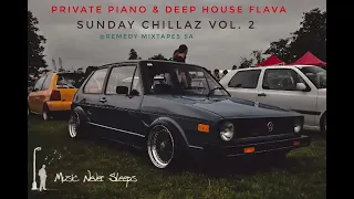 Vol 2, Sunday Chillas | Private Soulful Piano, Deep House by Remedy Mixtapes SA