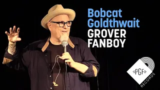 Grover Fanboy // Bobcat Goldthwait