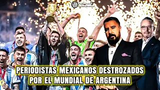 Periodistas MEXICANOS destrozados por el mundial de ARGENTINA