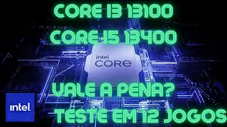 I3 13100 e I5 13400 Valem a pena? Teste em 12 Jogos