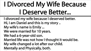 I Divorced My Wife Because I Deserve Better...( Lesson learned story)