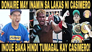 Donaire Nagsalita! May Matinding Inamin sa Lakas ni Casimero! Inoue Baka hindi Tumagal.