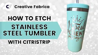 How to Engrave Stainless Steel Tumbler with CitriStrip