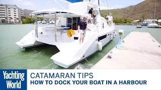 How to dock your boat in a harbour – Catamaran sailing techniques | Yachting World