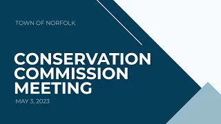 Norfolk Conservation Commission Meeting - May 3, 2023