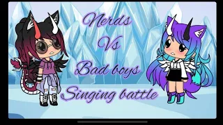 Nerdsvs Bad boys singing battle🎤(GLMM)