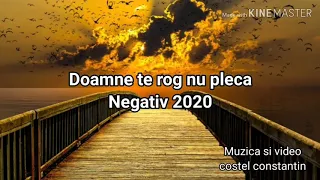 Doamne te rog nu pleca-negativ 2020