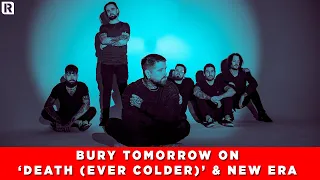 Bury Tomorrow Talk 'DEATH (Ever Colder)' & New Era Of The Band | Interview
