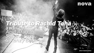 Tribute to Rachid Taha, a mix by Acid Arab, Sofiane Saïdi & Kenzy Bourras - Nova.fr