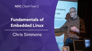 Fundamentals of Embedded Linux - Chris Simmons - NDC TechTown 2022