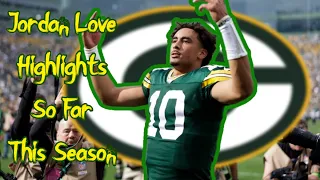 Jordan Love Highlights So Far This Season