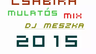 csabika mulatós mix 2015 (dj meszka)