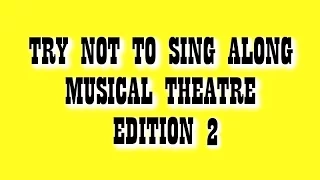 TRY NOT TO SING ALONG CHALLENGE - MUSICAL THEATRE EDITION #2