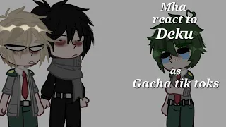 ||Mha/Bnha react to deku as gacha tik toks||bit bkdk||