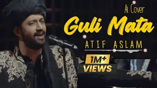 Guli Mata | Atif Aslam | Ai Cover