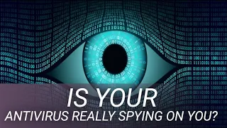 Is Your Antivirus Really Spying on You?