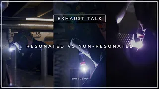 Exhaust Talk Episode One - Resonated or Non-Resonated Performance Exhausts