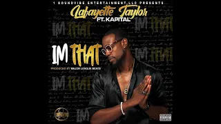 Lafayette Taylor Ft. Kapital - I'm That (Spotifyplayist)