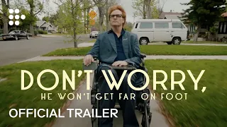 DON'T WORRY, HE WON'T GET FAR ON FOOT | Official UK Trailer | MUBI