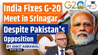 India to Host G20 Meet in Srinagar: Big Setback for Pakistan | StudyIQ IAS | UPSC EPFO APFC AO/EO