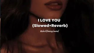 I Love You (Slowed+Reverb) - Bodyguard | Pritam | Ash King