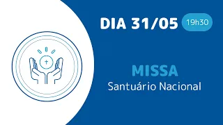 Missa | Santuário Nacional de Aparecida 19h30 31/05/2024