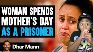 Woman Spends MOTHERS DAY As A PRISONER!!!!!! THIS WAS CRAZY!!!!  Dhar Mann