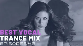 BEST VOCAL TRANCE MIX I EPISODES 42 ❤️❤️🔥