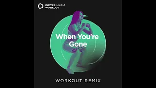 When You're Gone (Workout Remix) by Power Music Workout