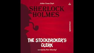 Sherlock Holmes: The Original | The Stockbroker's Clerk (Full Thriller Audiobook)