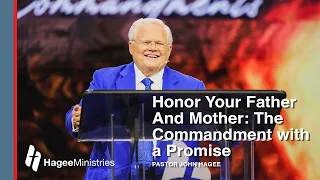 Pastor John Hagee - "Honor Your Father And Mother: The Commandment with a Promise"