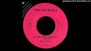 Bobby Mueller, The Haywires - Arizona Good Time Blues 45 (CO)
