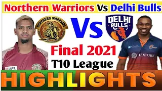 Northern Warriors Vs Delhi bulls Final Match Highlights / T10 2021/  06:02:2021