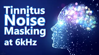 Tinnitus 6kHz Masking Noise | By Request 6000 Hz