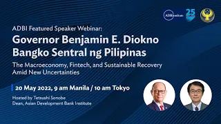 BSP Governor Benjamin Diokno on the Macroeconomy & Sustainable Recovery Amid New Uncertainties
