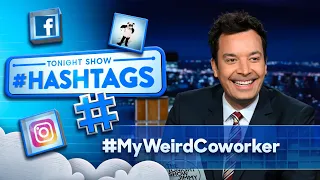 Hashtags: #MyWeirdCoworker | The Tonight Show Starring Jimmy Fallon
