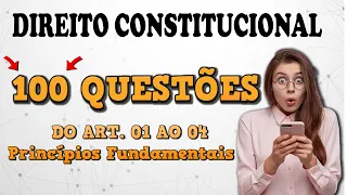 Art. 1º ao 4º - 100 Questões - Dos princípios fundamentais - Direito Constitucional