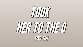 King Von - Took Her To The O (Lyrics)