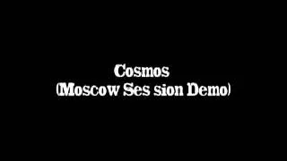 Cosmos (Moscow Session Demo)