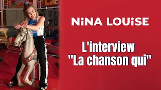 Nina Louise - L'interview "La chanson qui"