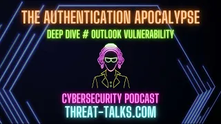 Deep Dive – Outlook vulnerability - Threat Talks