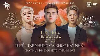 LỜI HỨA THOÁNG QUA.. - THÁI HỌC x PHÁT HUY T4 x THÀNH ĐẠT | TUYỂN TẬP NHẠC TRẺ BALAD HOT TIKTOK 2023