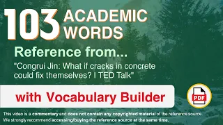 103 Academic Words Ref from "Congrui Jin: What if cracks in concrete could fix themselves? | TED"