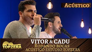 VITOR E CADU - RODANDO BOCAS | ACÚSTICO TOPZERA